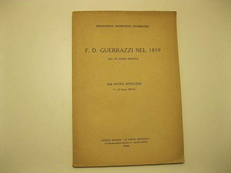 F. D. Guerrazzi nel 1859 (Da un diario inedito) Dalla Nuova Antologia. 1° e 16 Giugno 1933-XI